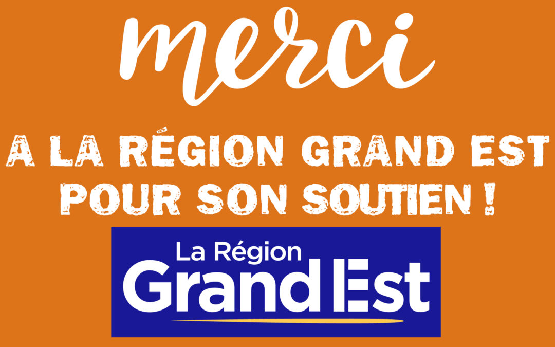 Merci à la région Grand Est pour son généreux soutien !